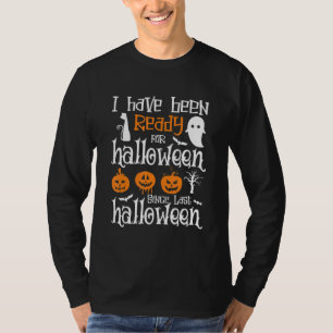 Camiseta Estou pronto para o Halloween desde o último Hallo