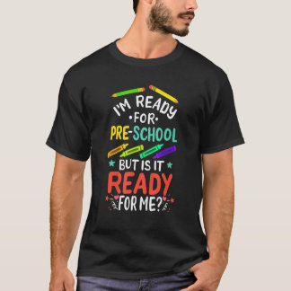 Camiseta Estou pronto para o pré-escolar, mas está pronto p