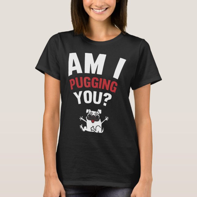 Camiseta Estou Pugando Você Pug Feliz (Frente)