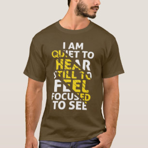Camiseta Estou Quieto para ouvir, ainda para sentir, focado