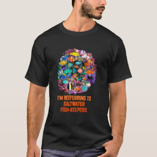 Camiseta Estou Referindo-Me A Guardiões De Peixes De Água S