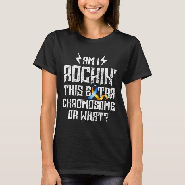Camiseta Estou Rockando Este Cromossomo Extra Ou O Que Down (Frente)