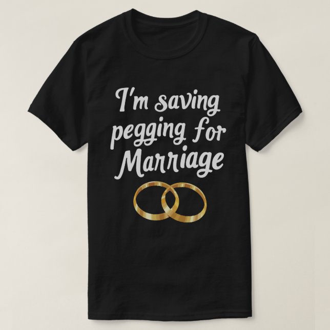 Camiseta Estou Salvando Pegging para Casamentos Engraçados (Frente do Design)
