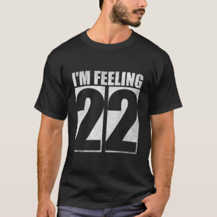 Camiseta Estou Sentindo 22 - Celebração da Idade Excitante