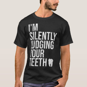 Camiseta Estou Silenciosamente a julgar os teus dentes Engr