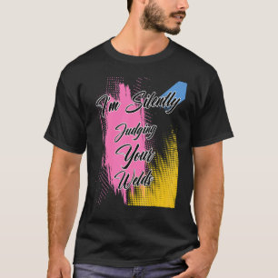 Camiseta Estou Silenciosamente a julgar os teus escudos a d