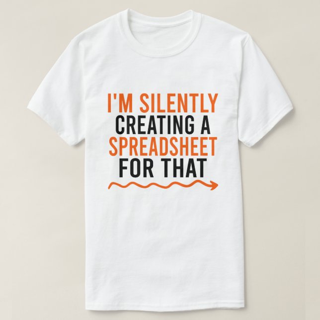 Camiseta Estou silenciosamente Criando uma folha de cálculo (Frente do Design)
