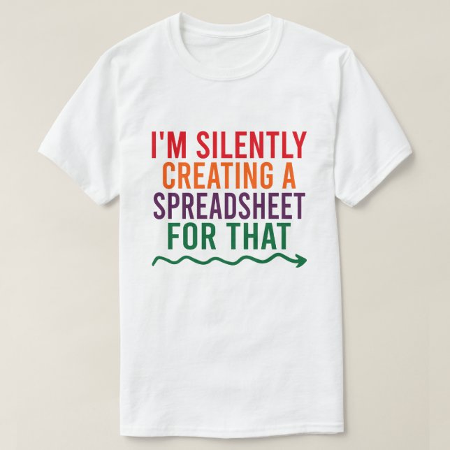 Camiseta Estou silenciosamente Criando uma folha de cálculo (Frente do Design)