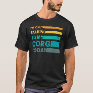 Camiseta Estou Só Falando Com Meu Corgi Hoje