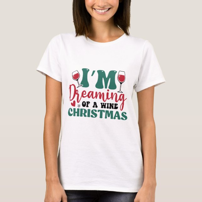 Camiseta Estou sonhando com um Natal de vinho (Frente)