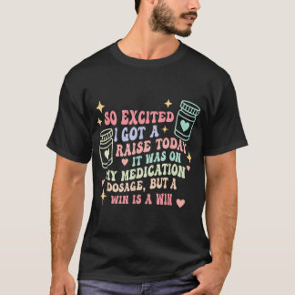 Camiseta Estou Tão Animado Que Levantei Hoje.
