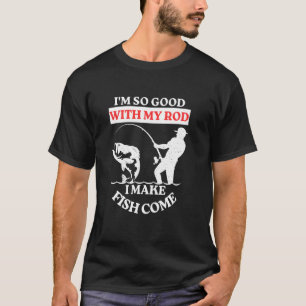 Camiseta Estou Tão Bom Com Minha Vara Que Faço Peixes Apare