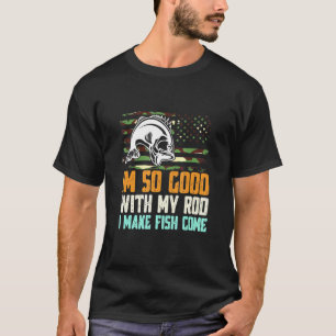 Camiseta Estou Tão Bom Com Minha Vara Que Faço Peixes Virem