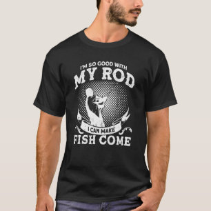 Camiseta Estou Tão Bom Com Minha Vara Que Posso Fazer Peixe