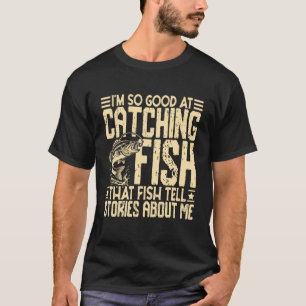 Camiseta Estou Tão Bom em Pegar Peixes Humorístico Pescador