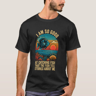 Camiseta Estou Tão Bom Em Pegar Peixes Que Os Peixes Contam