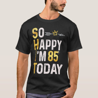 Camiseta Estou tão feliz que estou 85 hoje divertido 85º di
