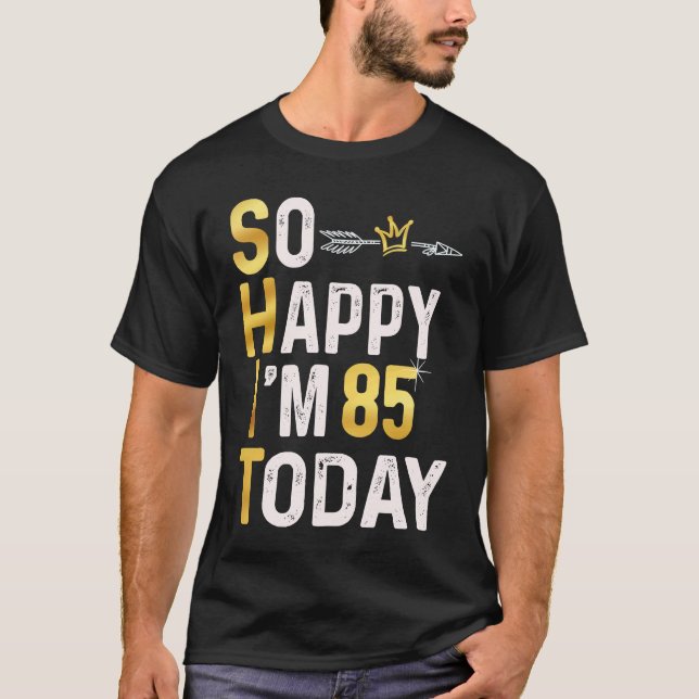 Camiseta Estou tão feliz que estou 85 hoje divertido 85º di (Frente)