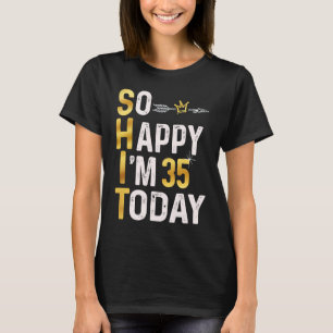 Camiseta Estou tão feliz que estou com 35 hoje divertido 35