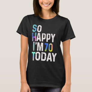 Camiseta Estou Tão Feliz que Hoje Faço 70 Anos Piada Divert