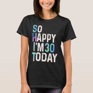 Camiseta Estou Tão Feliz que Tenho 30 Anos Hoje Piada Diver