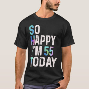 Camiseta Estou tão feliz que tenho 55 anos hoje, divertido 