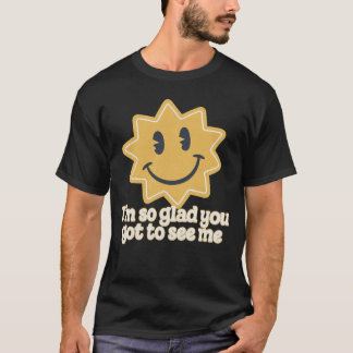 Camiseta Estou tão feliz que você me viu
