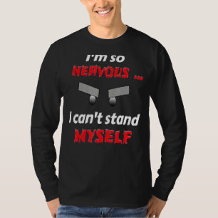 Camiseta Estou tão nervoso que não consigo me aguentar