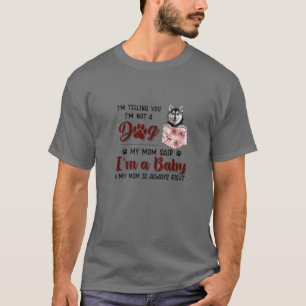 Camiseta Estou te dizendo que não sou um cão que minha mãe