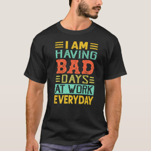 Camiseta Estou Tendo Maus Dias No Trabalho Piadas 2