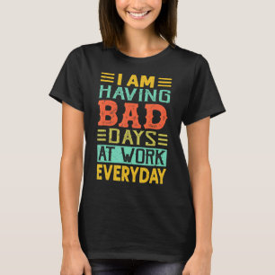 Camiseta Estou Tendo Maus Dias No Trabalho Piadas 2