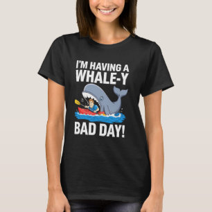 Camiseta Estou tendo um dia ruim de baleia, engraçado caiaq
