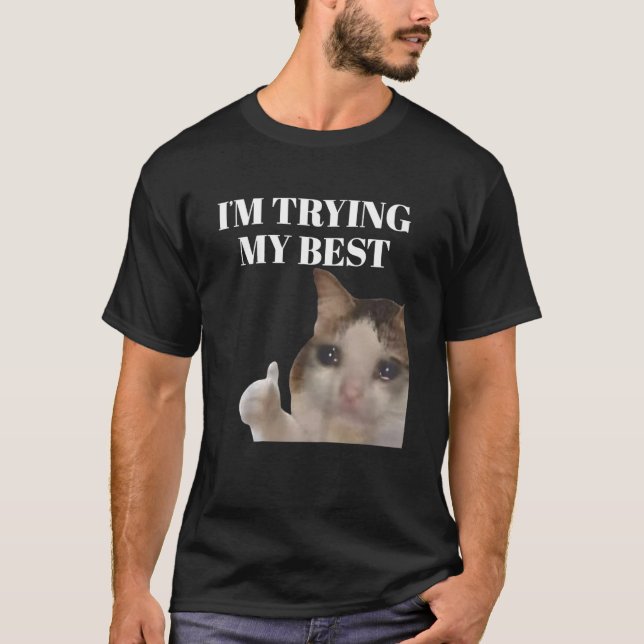 Camiseta Estou Tentando ao Máximo Meme de Gato Chorando Eng (Frente)