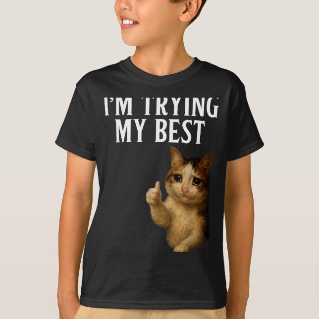 Camiseta Estou Tentando Ao Máximo Meme de Gato Chorando Eng (Frente)
