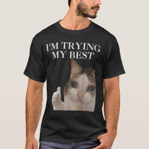 Camiseta Estou Tentando Ao Máximo Meme de Gato Engraçado Me