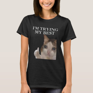 Camiseta Estou Tentando Ao Máximo Meme de Gato Engraçado Me