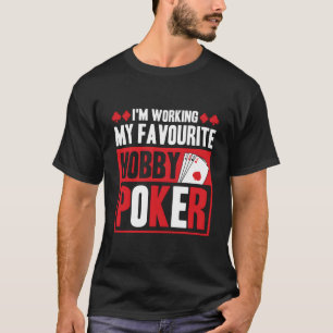 Camiseta Estou trabalhando no meu hobby favorito, Poker