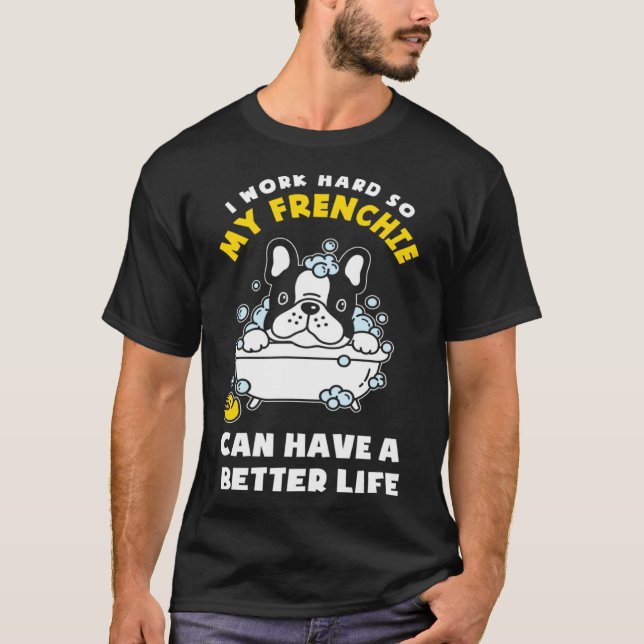 Camiseta Estou trabalhando para o meu Buldogue francês fran (Frente)