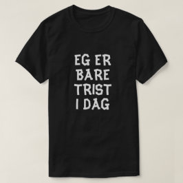 Camiseta Estou triste hoje em preto norueguês