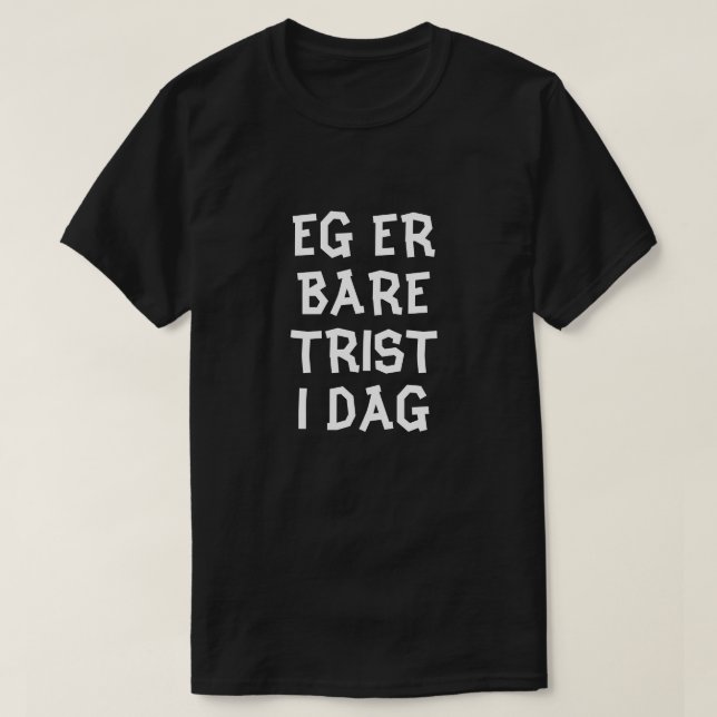 Camiseta Estou triste hoje em preto norueguês (Frente do Design)