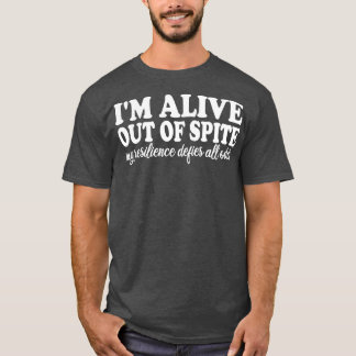 Camiseta Estou vivo, apesar da minha resiliência desafia tu