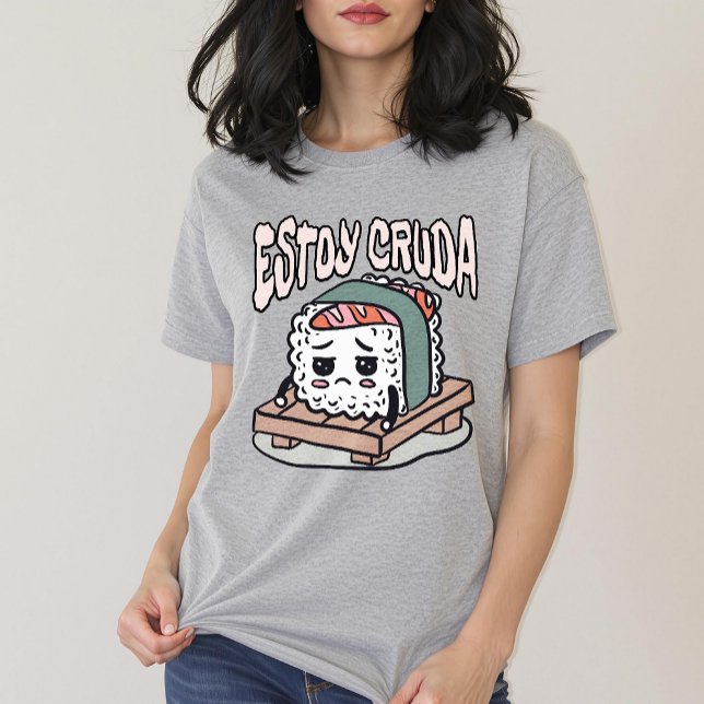 Camiseta Estoy Cruda Funny Espanhol Sushi (Estoy Cruda Funny Spanish Sushi T-Shirt)
