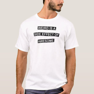 Camiseta Estranho é um efeito secundário de impressionante