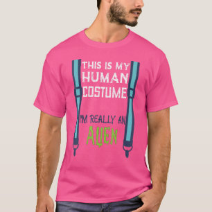Camiseta Estranho Esta é a minha fantasia humana Eu sou rea