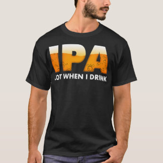 Camiseta Estranho Lote IPA quando bebo Bebendo de cerveja