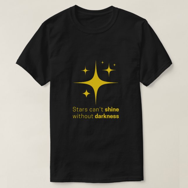 Camiseta Estrelas não podem brilhar sem escuridão (Frente do Design)