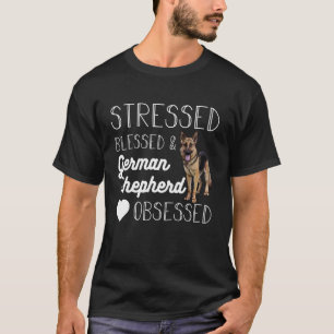 Camiseta Estressada Abençoada e Obcecada por Pastor Alemão 