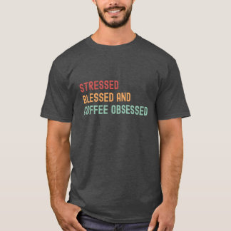 Camiseta Estressado, abençoado e café obcecado