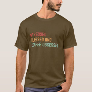 Camiseta Estressado, abençoado e café obcecado