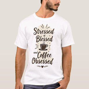 Camiseta Estressado Abençoado & Obsessivo por Café